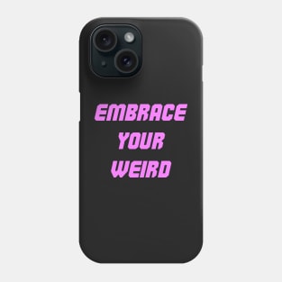 Embrace your weird pink design Phone Case