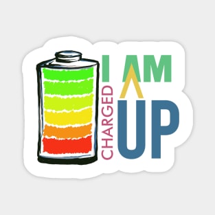 I am charged up Magnet