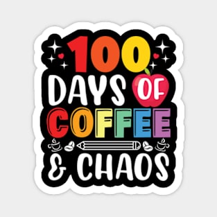 100 days of coffee and chaos Teacher Magnet