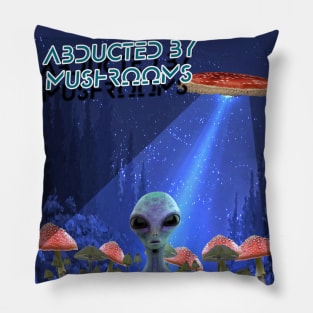 Abducted By Mushrooms Pillow