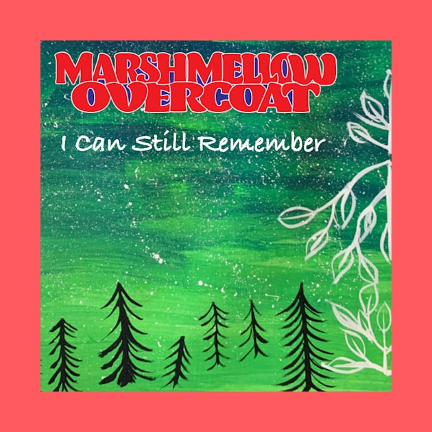 I Can Still Remember by Marshmellow Overcoat Store