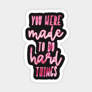 You Were Made To Do Hard Things Pink Marble Motivational Quote Magnet