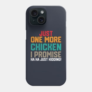 just one more chicken i promise ha ha just kidding ! Phone Case