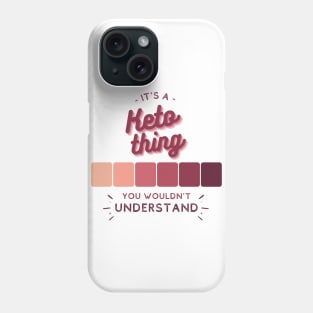 It's a Keto Thing - You Wouldn't Understand Phone Case