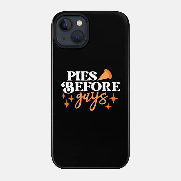 Pies before Guys - Pies Before Guys - Phone Case