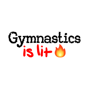 Gymnastics is Lit! T-Shirt