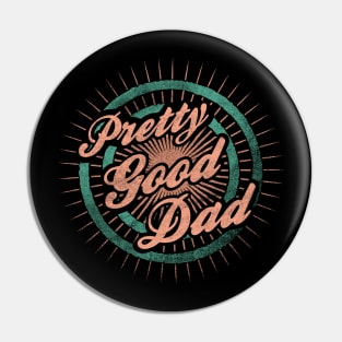 Fathers Day Pretty Good Dad Pin