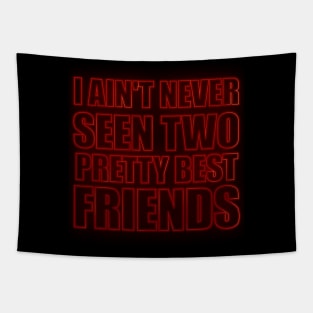 I Aint Never Seen Two Pretty Best Friends Tapestry