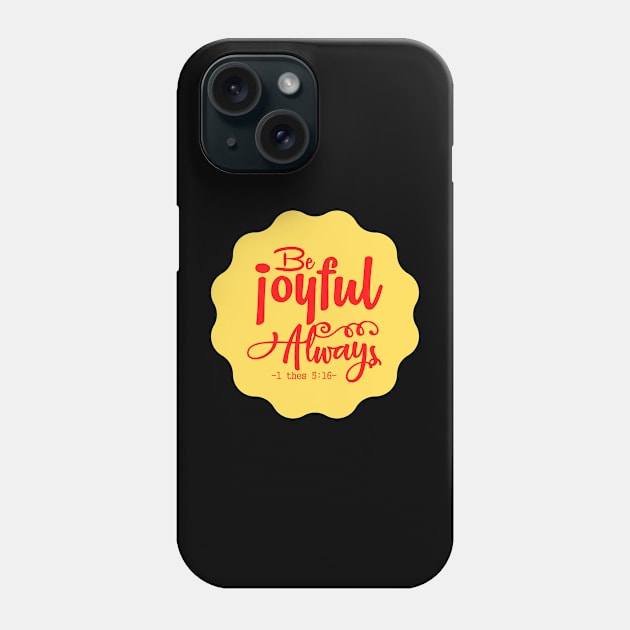 Be Joyful Always Phone Case by Prayingwarrior