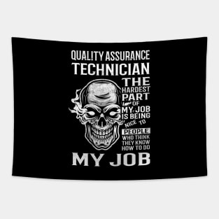 Quality Assurance Technician T Shirt - The Hardest Part Gift Item Tee Tapestry