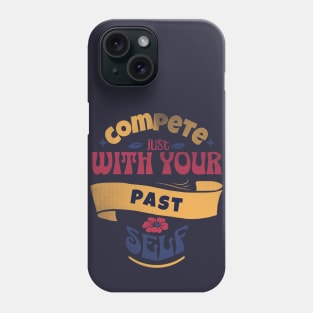 Compete just with yourself - motivational quotes Phone Case