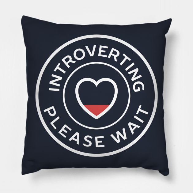 Introverting please wait funny introvert Pillow by happinessinatee