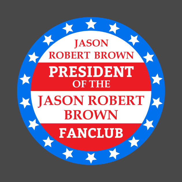 "President of the Jason Robert Brown Fanclub" by Musicals With Cheese