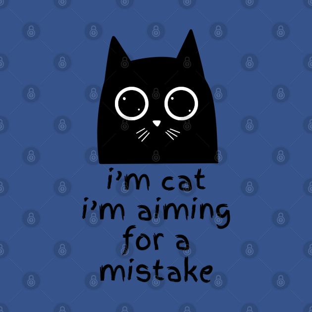 I'm Cat , I'm aiming for a mistake by LENTEE