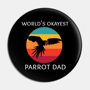 World's Okayest Parrot Dad Pin