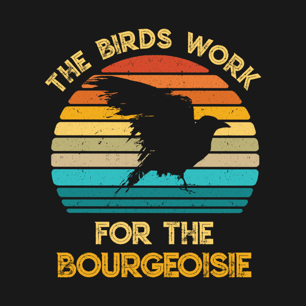 The Birds Work For The Bourgeoisie Vintage Retro Animal by sumikoric