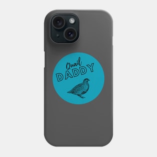 Quail Daddy Phone Case