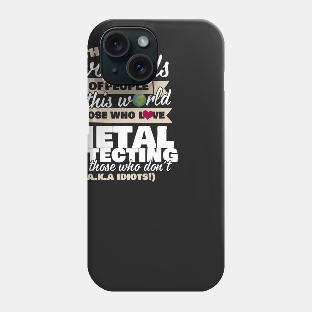 There Are Two Kinds Of People In This World Metal Detecting Phone Case by thingsandthings