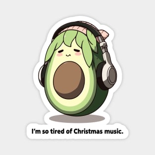 Avocado Melody Escape - I'm so tired of Christmas music Magnet