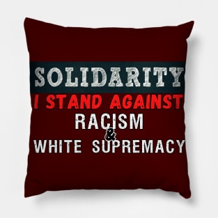 I stand against racism and white supremacy #solidarity Pillow