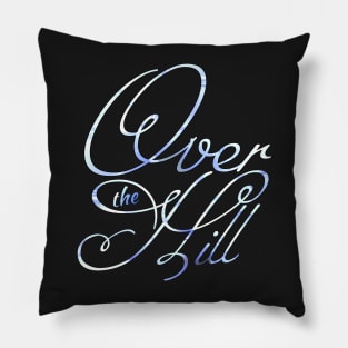 OVER THE HILL Pillow