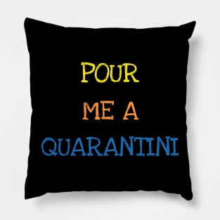 Pour Me A Quarantini Funny Sarcasm Adults Tee Martini Drink T-Shirt Pillow