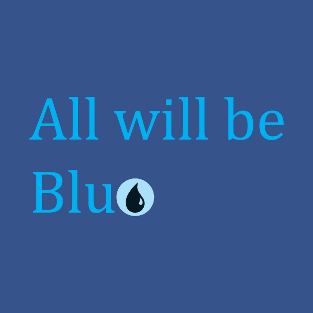 All will be Blue by Apfel 