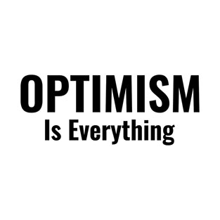 Optimism Is Everything T-Shirt