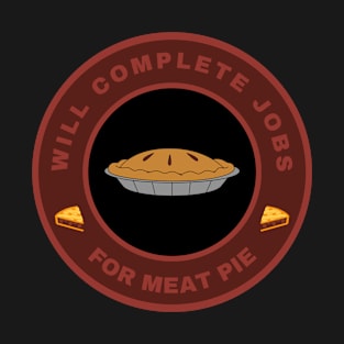 Will complete jobs for Meat Pie T-Shirt