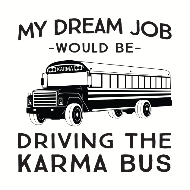 My dream job would be driving the karma bus by Portals