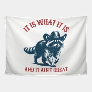 It is what it is and it ain't great - Raccoon Tapestry