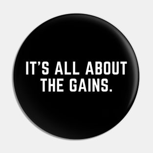 It's all about the gains- a workout fitness design Pin