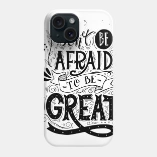 Don't Be Afraid Phone Case