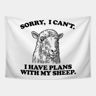 Sorry I Can't I Have Plans With My sheep Tapestry