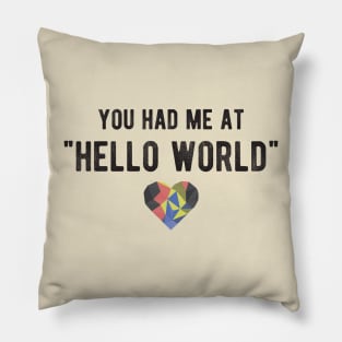 You had me at HELLO WORLD - Funny Programming Jokes - Light Color Pillow