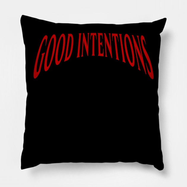 Good Intentions Pillow by SashaRusso