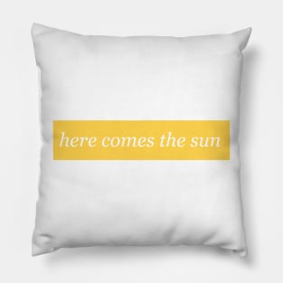 Here Comes the Sun Pillow