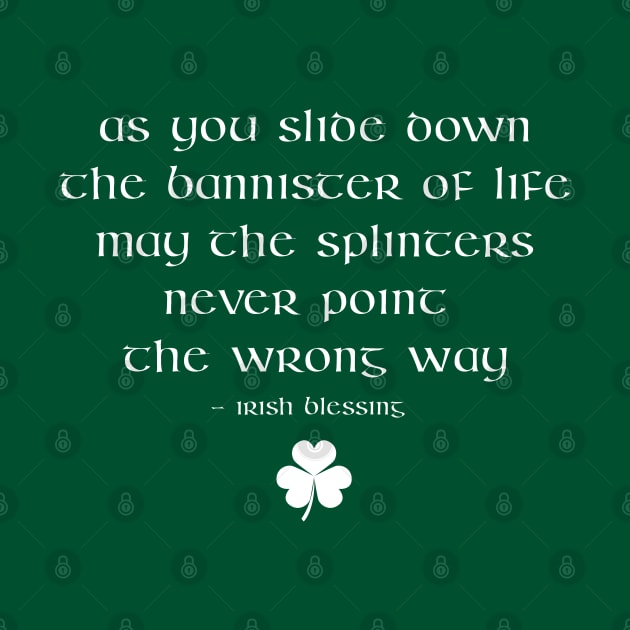 Irish Blessing Funny Irish Proverb Saying - The bannister of Life by graphicbombdesigns