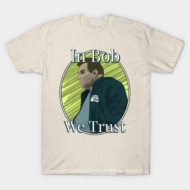 In Bob We Trust Fight Club T Shirt Teepublic