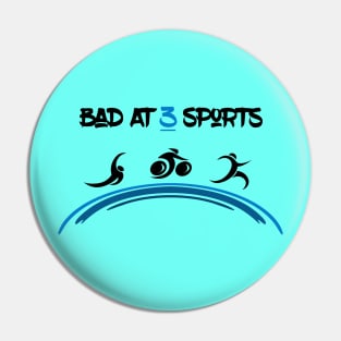 Bad At 3 Sports Triathlete Pin