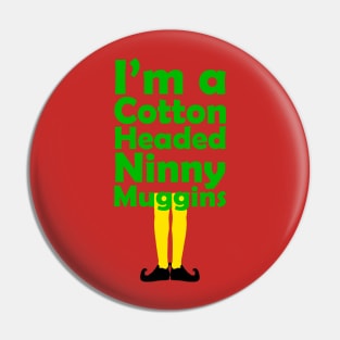 Cotton-Headed Ninny Muggins Pin