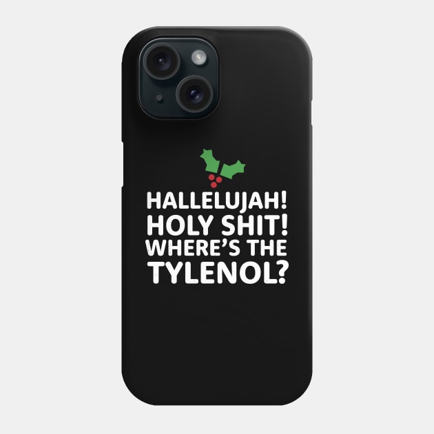 Hallelujah! Holy Shit! Where's the Tylenol? Phone Case by BodinStreet
