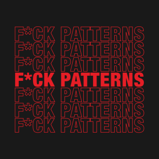 Fuck Patterns T-Shirt