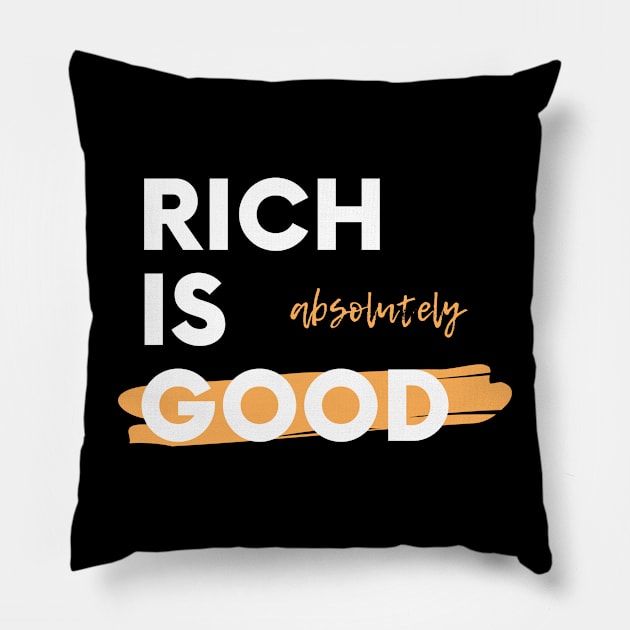 Rich is Good Pillow by Trader Shirts