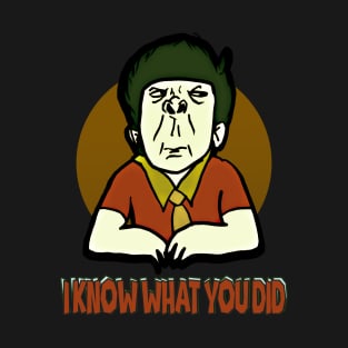 I Know What You Did - knowing behind the scene T-Shirt