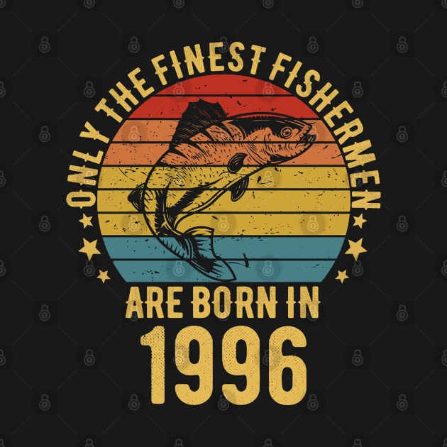 Fishing Fisherman - Only The Finest Fishermen Are Born In 1996 26th Birthday Gift Idea by Magic Arts