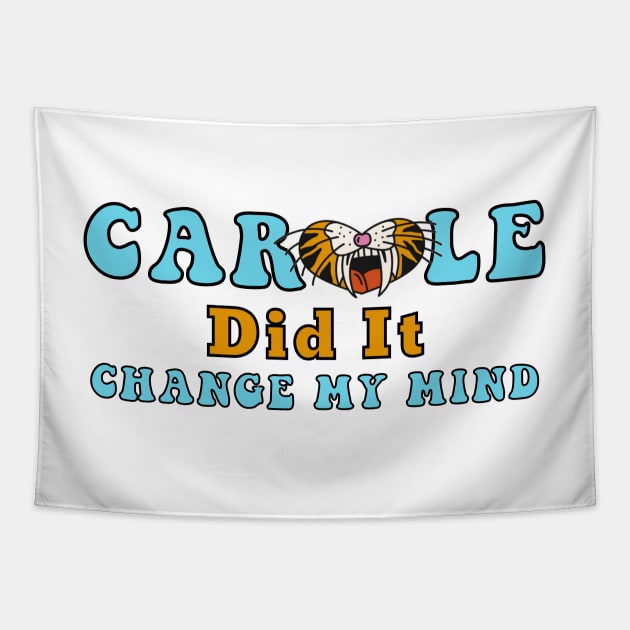 Carole Baskin Did It Change My Mind Tiger Trend Gifts Tapestry by gillys
