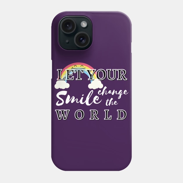 Let Your Smile Change The World Phone Case by hs Designs