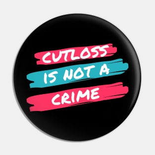 Cut Loss is Not a Crime Pin