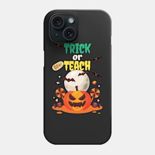 Trick Or Teach Cute Halloween Teacher /Trick Or Teach Cute Halloween Teacher Funny / Trick Or Teach Cute Halloween Teacher Phone Case